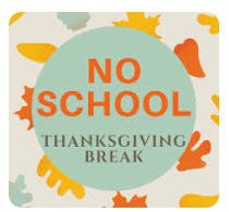 Thanksgiving Break! November 27th – 29th